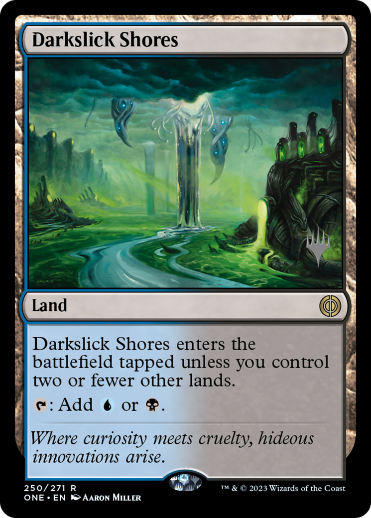 Darkslick Shores (PPONE-250) - Phyrexia: All Will Be One Promos (Promo Pack)