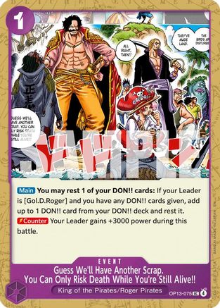 (OP13-075) Guess We'll Have Another Scrap. You Can Only Risk Death While You're Still Alive!! - Carrying On His Will Normal