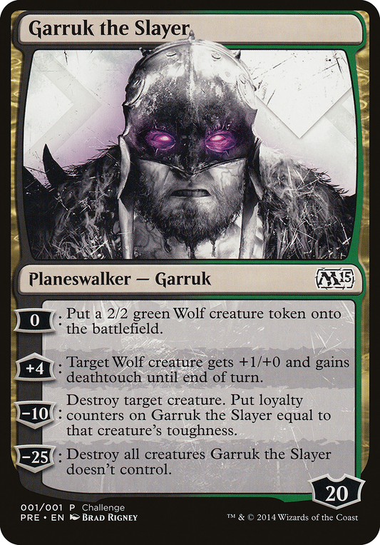 Garruk the Slayer (PPC1-001) - M15 Prerelease Challenge